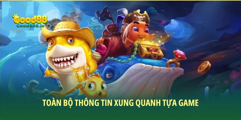 Toàn bộ thông tin xung quanh tựa game