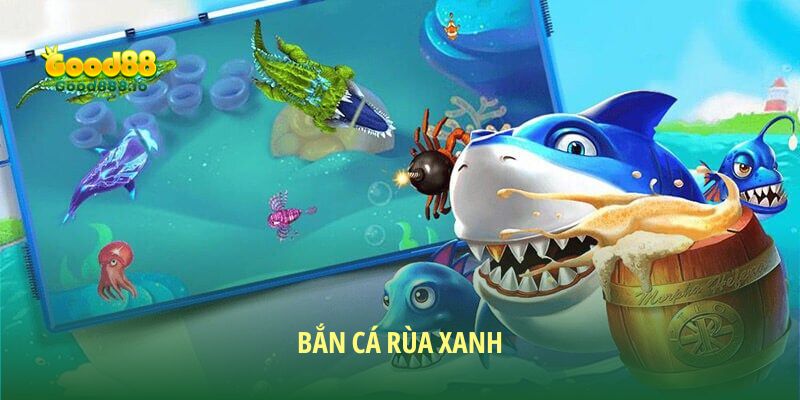 Bắn Cá Rùa Xanh: Hành Trình Săn Thưởng Dưới Đại Dương