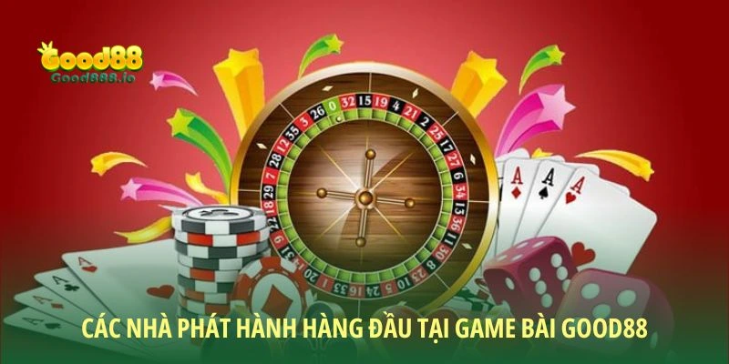 Những đơn vị phân phối uy tín của game bài Good88