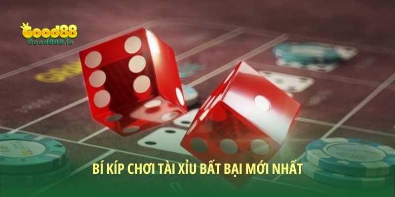 Bí kíp chơi tài xỉu bất bại mới nhất