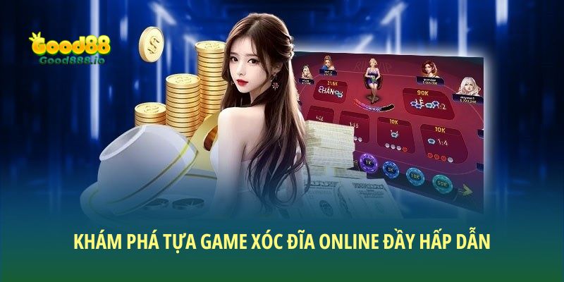 Khám phá tựa game xóc đĩa online đầy hấp dẫn