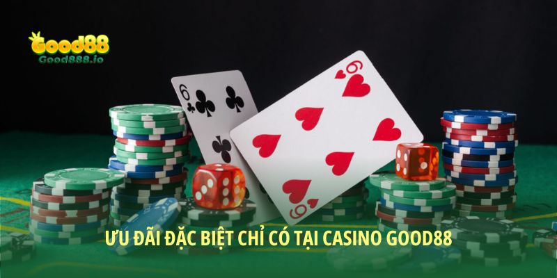 Casino Good88 với những ưu đãi đặc biệt