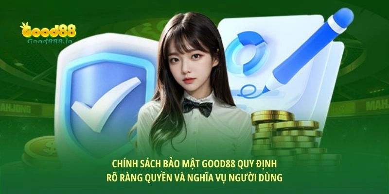 Chính sách bảo mật Good88 quy định rõ ràng quyền và nghĩa vụ người dùng