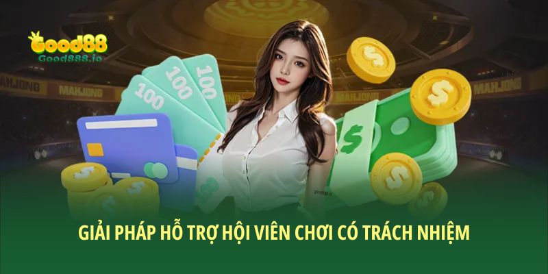 Giải pháp hỗ trợ hội viên chơi có trách nhiệm