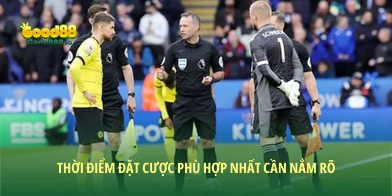 Thời điểm đặt cược phù hợp nhất cần nắm rõ