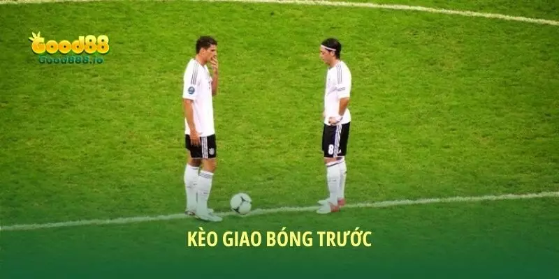 Kèo giao bóng trước - Tổng quan về hình thức giải trí 2025