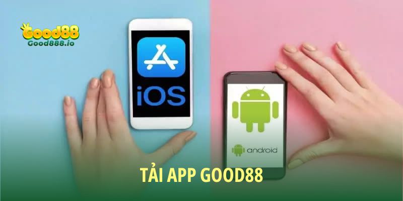 Mách bạn chi tiết thao tác tải app Good88