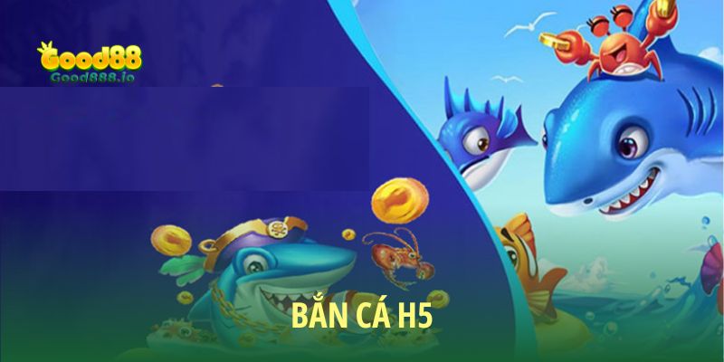 Bắn Cá H5 - Khám Phá Thiên Đường Siêu Chill 2025