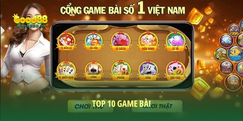 Top 10 Game Bài Đỉnh Nhất Tại Good88 Năm 2025
